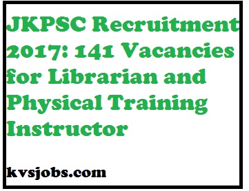 JKPSC Recruitment 2017,JKPSC Recruitment 2017 141 Vacancies for Librarian and Physical Training Instructor