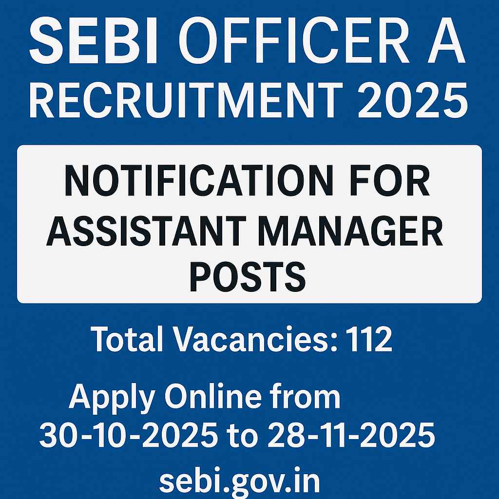 SEBI Officer Grade A Recruitment 2025 Notification, SEBI Assistant Manager Recruitment 2025 Apply Online, SEBI Officer A 2025 Vacancy Details, Securities and Exchange Board of India Recruitment 2025, SEBI Grade A Notification 2025 PDF Download, SEBI Assistant Manager Jobs 2025 at sebi.gov.in, SEBI Grade A Exam Date 2025, SEBI Officer A Apply Online Last Date 28-11-2025, SEBI Recruitment 2025 for General Legal IT Research Streams, SEBI Officer Grade A Notification 2025 Latest Update